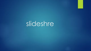 slideshre
 
