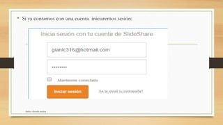 • Si ya contamos con una cuenta iniciaremos sesión:
shirley valverde muñoz
 