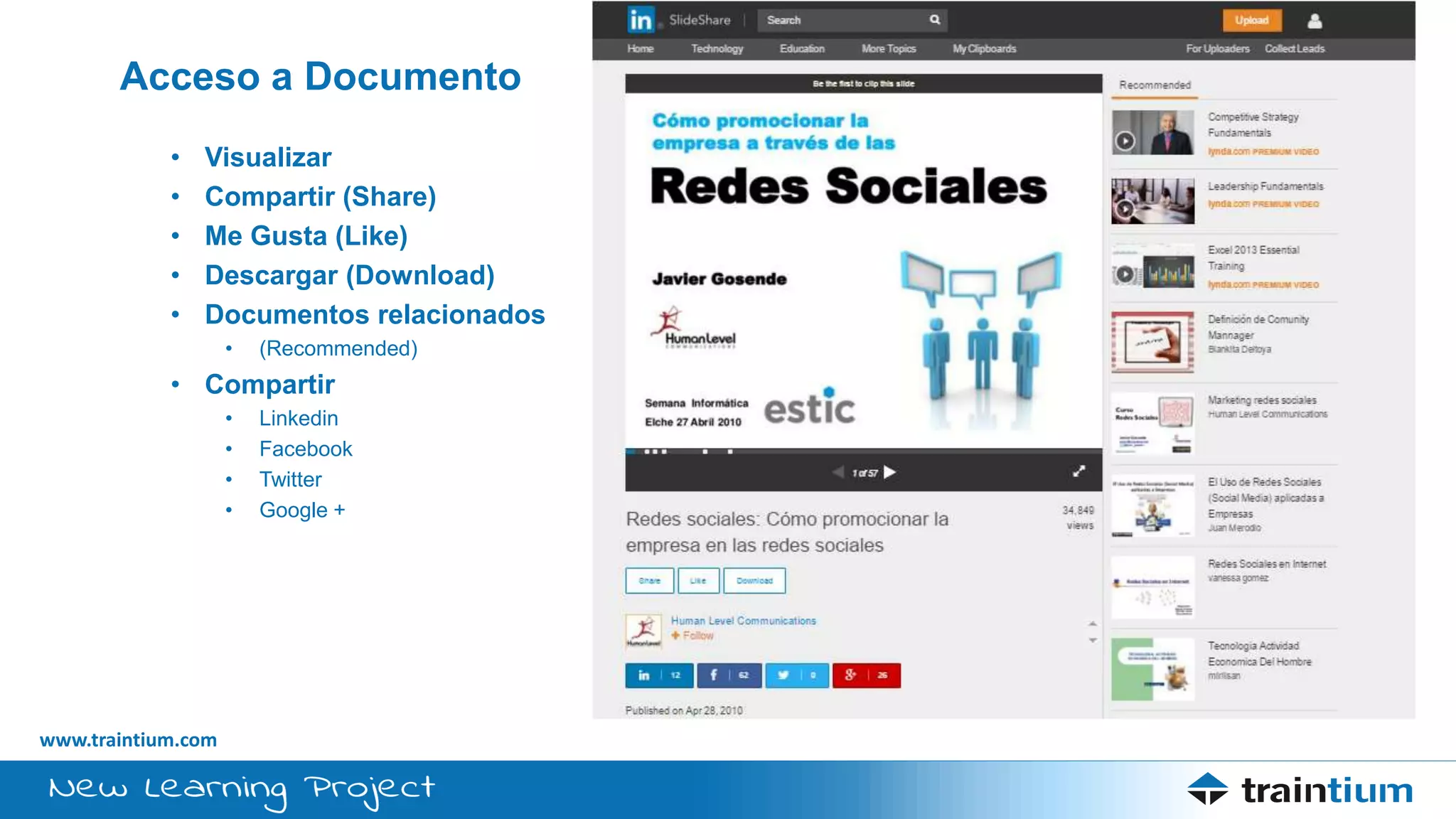 www.traintium.com
Acceso a Documento
• Visualizar
• Compartir (Share)
• Me Gusta (Like)
• Descargar (Download)
• Documentos relacionados
• (Recommended)
• Compartir
• Linkedin
• Facebook
• Twitter
• Google +
 