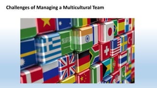 Challenges of Managing a Multicultural Team
 