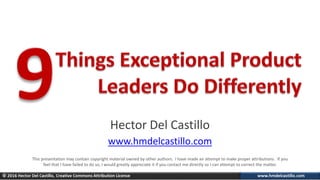 Hector Del Castillo
www.hmdelcastillo.com
This presentation may contain copyright material owned by other authors. I have made an attempt to make proper attributions. If you
feel that I have failed to do so, I would greatly appreciate it if you contact me directly so I can attempt to correct the matter.
 
