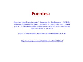 Fuentes:
https://www.google.com.ec/search?q=imagenes+de+slideshare&biw=1366&bih=
633&source=lnms&tbm=isch&sa=X&ved=0ahUKEwiepPL66oLMAhXIej4KHf
ycBPwQ_AUIBigB#tbm=isch&q=imagenes+de+cerrar+secion+en+slideshare&i
mgrc=DBPqO6-kTgYGiM%3A
file:///C:/Users/Microsoft/Downloads/Tutorial-Slideshare%20(8).pdf
https://mail.google.com/mail/u/0/#inbox/153f841175d0b2e0
 