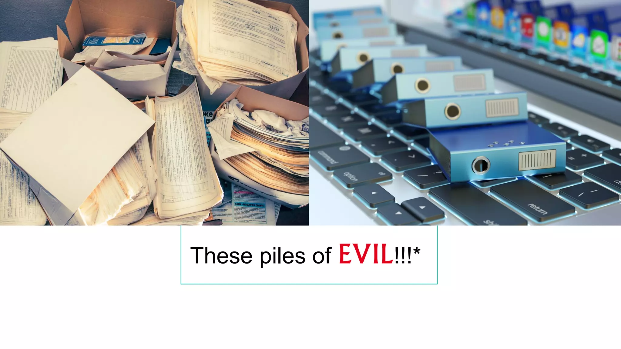 These piles of EVIL!!!*
 