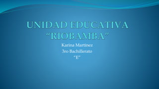 Karina Martínez
3ro Bachillerato
“E”
 