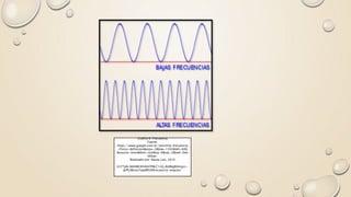Grafico 6: Frecuencia
Fuente:
https://www.google.com.ec/search?q=frecuencia
+fisica+definicion&espv=2&biw=1242&bih=606
&source=lnms&tbm=isch&sa=X&sqi=2&ved=0ah
UKEwi-
Realizado por: Naula Luis, 2016
k577pN_NAhWGXh4KHTMLC1cQ_AUIBigB#imgrc=
jkPGrWvzy7vppM%3Afrecuencia-angular/
 