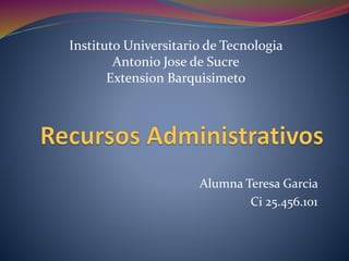 Alumna Teresa Garcia
Ci 25.456.101
Instituto Universitario de Tecnologia
Antonio Jose de Sucre
Extension Barquisimeto
 