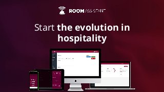 Start the evolution in
hospitality
 