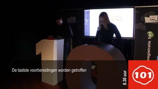 De laatste voorbereidingen worden getroffen
8.30uur
 