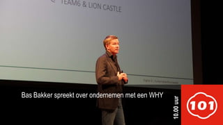 Bas Bakker spreekt over ondernemen met een WHY
10.00uur
 