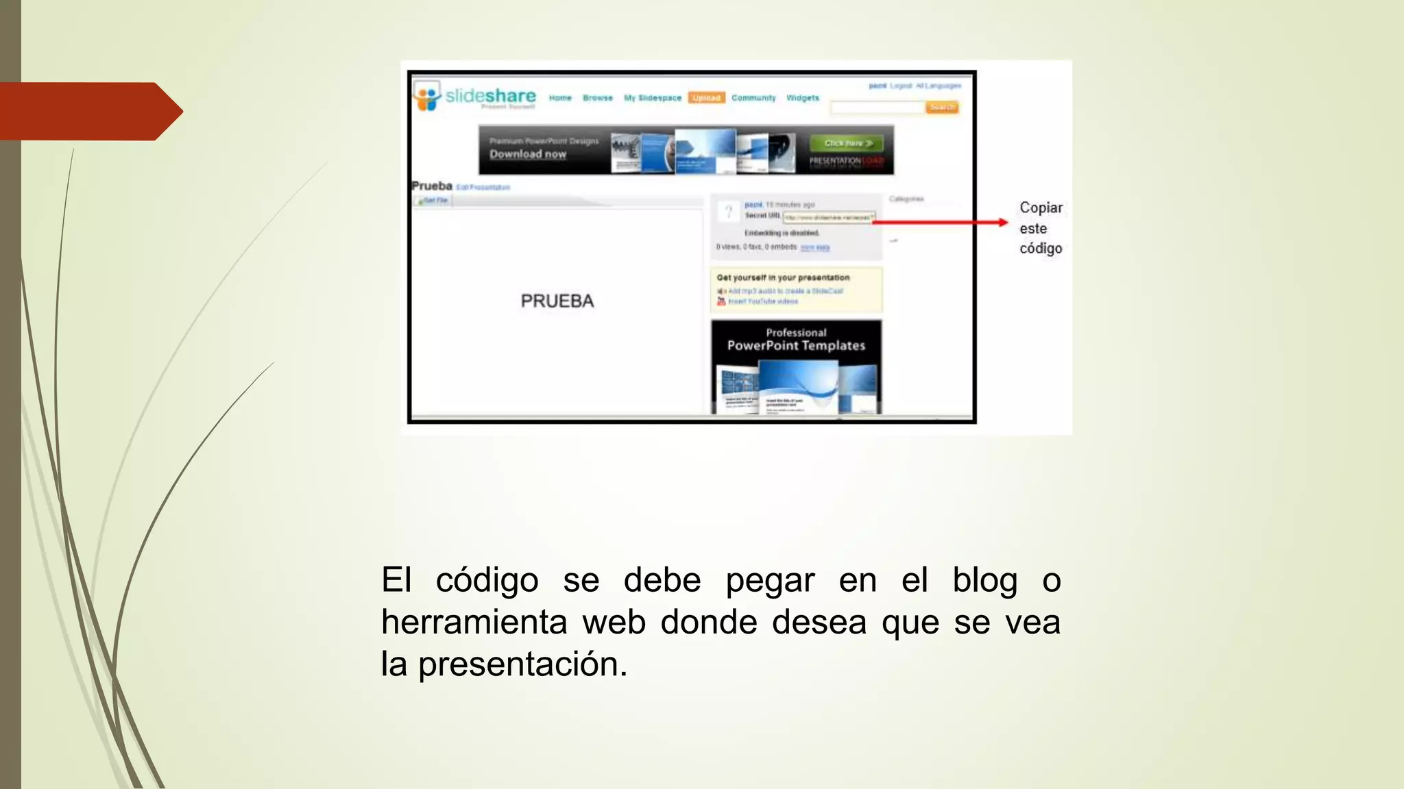 El código se debe pegar en el blog o
herramienta web donde desea que se vea
la presentación.
 