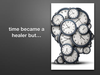 time became a
healer ܳ١
 