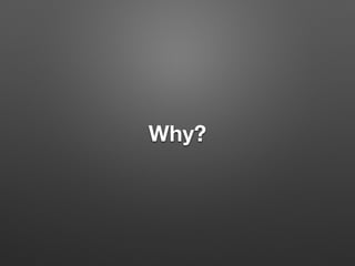 Why?
 