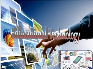Educational Technology " consists
of the
designs and environments that engage
learners... and reliable techniques or
metho...