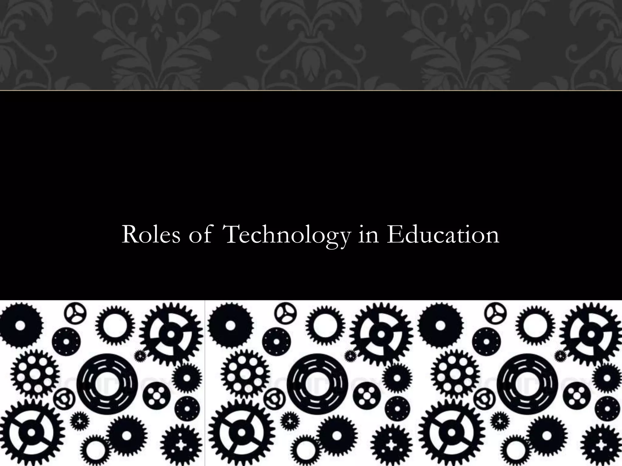 Roles of Technology in Education
 