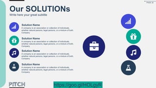 Our SOLUTIONs
Write here your great subtitle
Solution Name
A company is an association or collection of individuals,
whether natural persons, legal persons, or a mixture of both.
Company
Solution Name
A company is an association or collection of individuals,
whether natural persons, legal persons, or a mixture of both.
Company
Solution Name
A company is an association or collection of individuals,
whether natural persons, legal persons, or a mixture of both.
Company
Solution Name
A company is an association or collection of individuals,
whether natural persons, legal persons, or a mixture of both.
Company
PAGE 22
https://goo.gl/HOLgyR
 