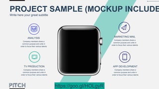 ANALYSIS
Company members share a
common purpose and unite in
order to focus their various talents
APP DEVELOPMENT
Company members share a
common purpose and unite in
order to focus their various talents
MARKETING MAIL
Company members share a
common purpose and unite in
order to focus their various talents
TV PRODUCTION
Company members share a
common purpose and unite in
order to focus their various talents
PROJECT SAMPLE (MOCKUP INCLUDE
Write here your great subtitle
PAGE 26
https://goo.gl/HOLgyR
 