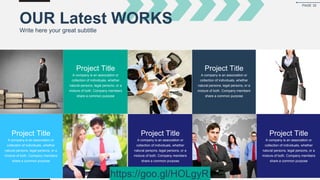 OUR Latest WORKS
Write here your great subtitle
Project Title
A company is an association or
collection of individuals, whether
natural persons, legal persons, or a
mixture of both. Company members
share a common purpose
Project Title
A company is an association or
collection of individuals, whether
natural persons, legal persons, or a
mixture of both. Company members
share a common purpose
Project Title
A company is an association or
collection of individuals, whether
natural persons, legal persons, or a
mixture of both. Company members
share a common purpose
Project Title
A company is an association or
collection of individuals, whether
natural persons, legal persons, or a
mixture of both. Company members
share a common purpose
Project Title
A company is an association or
collection of individuals, whether
natural persons, legal persons, or a
mixture of both. Company members
share a common purpose
PAGE 32
https://goo.gl/HOLgyR
 