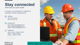 60
Stay connected
Write here your great subtitle
A company is an association or collection of
individuals, whether natural persons,
2323.Times Square
New York City, US
Email: slideprodesign@gmail.com
Sales: slideprodesign@gmail.com
Support: slideprodesign@gmail.com
Office Phone: +1 (859) 312-9267
Sales: +1 (859) 312-9267
Support: +1(859) 312-9267
Address
Contact Info
Telephone
https://goo.gl/HOLgyR
 