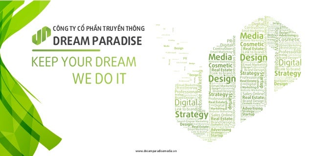 CÔNG TY CỔ PHẦN TRUYỀN THÔNG
DREAM PARADISE
www.dreamparadisemedia.vn
 