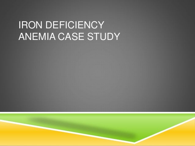 iron deficiency anemia case study ppt