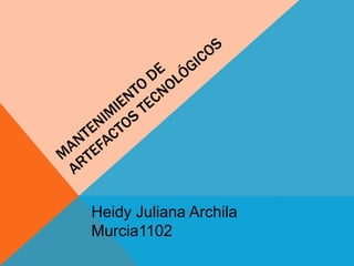 Heidy Juliana Archila
Murcia1102
 