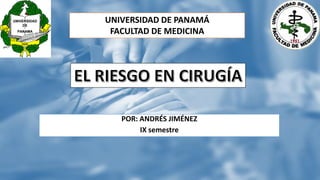 POR: ANDRÉS JIMÉNEZ
IX semestre
UNIVERSIDAD DE PANAMÁ
FACULTAD DE MEDICINA
 
