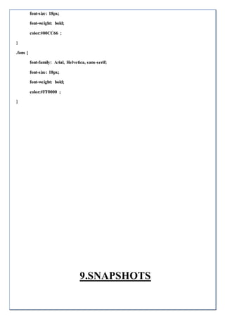 font-size: 18px;
font-weight: bold;
color:#00CC66 ;
}
.fans {
font-family: Arial, Helvetica, sans-serif;
font-size: 18px;
font-weight: bold;
color:#FF0000 ;
}
9.SNAPSHOTS
 