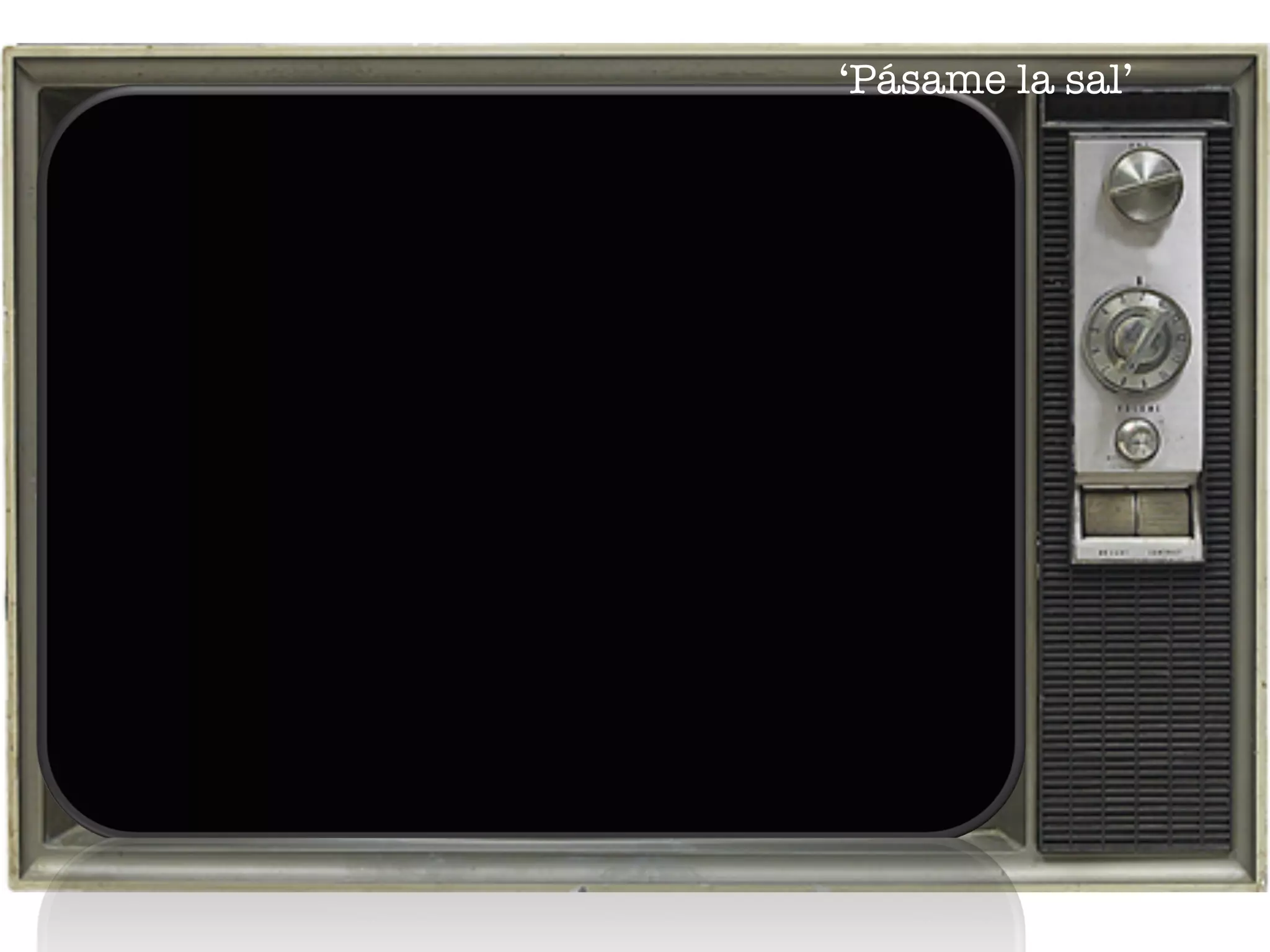‘Pásame la sal’
 