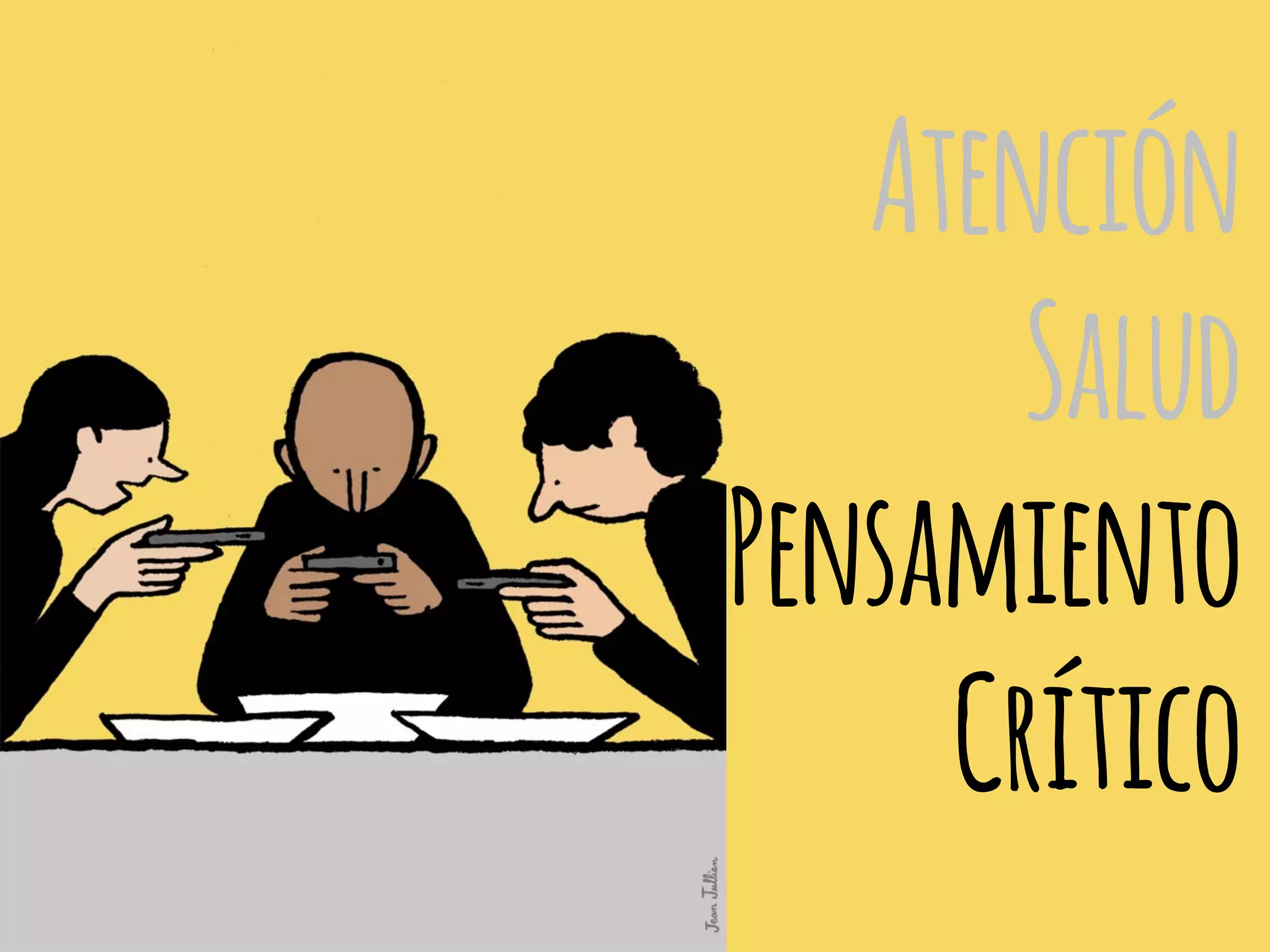 Atención
Salud
Pensamiento
Crítico
 