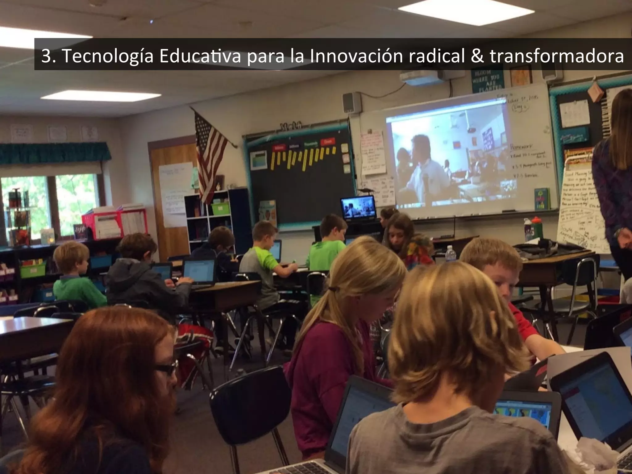 3.	Tecnología	Educa#va	para	la	Innovación	radical	&	transformadora	
 