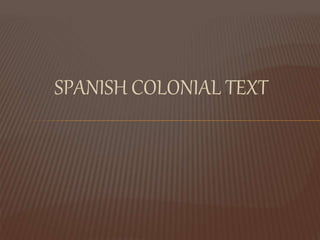 SPANISH COLONIAL TEXT
 