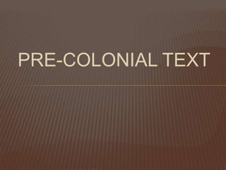 PRE-COLONIAL TEXT
 