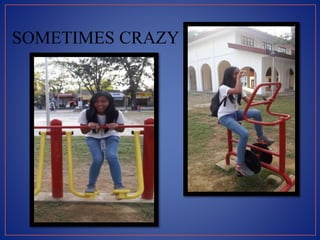 SOMETIMES CRAZY
 
