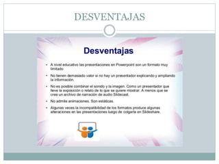 DESVENTAJAS
 