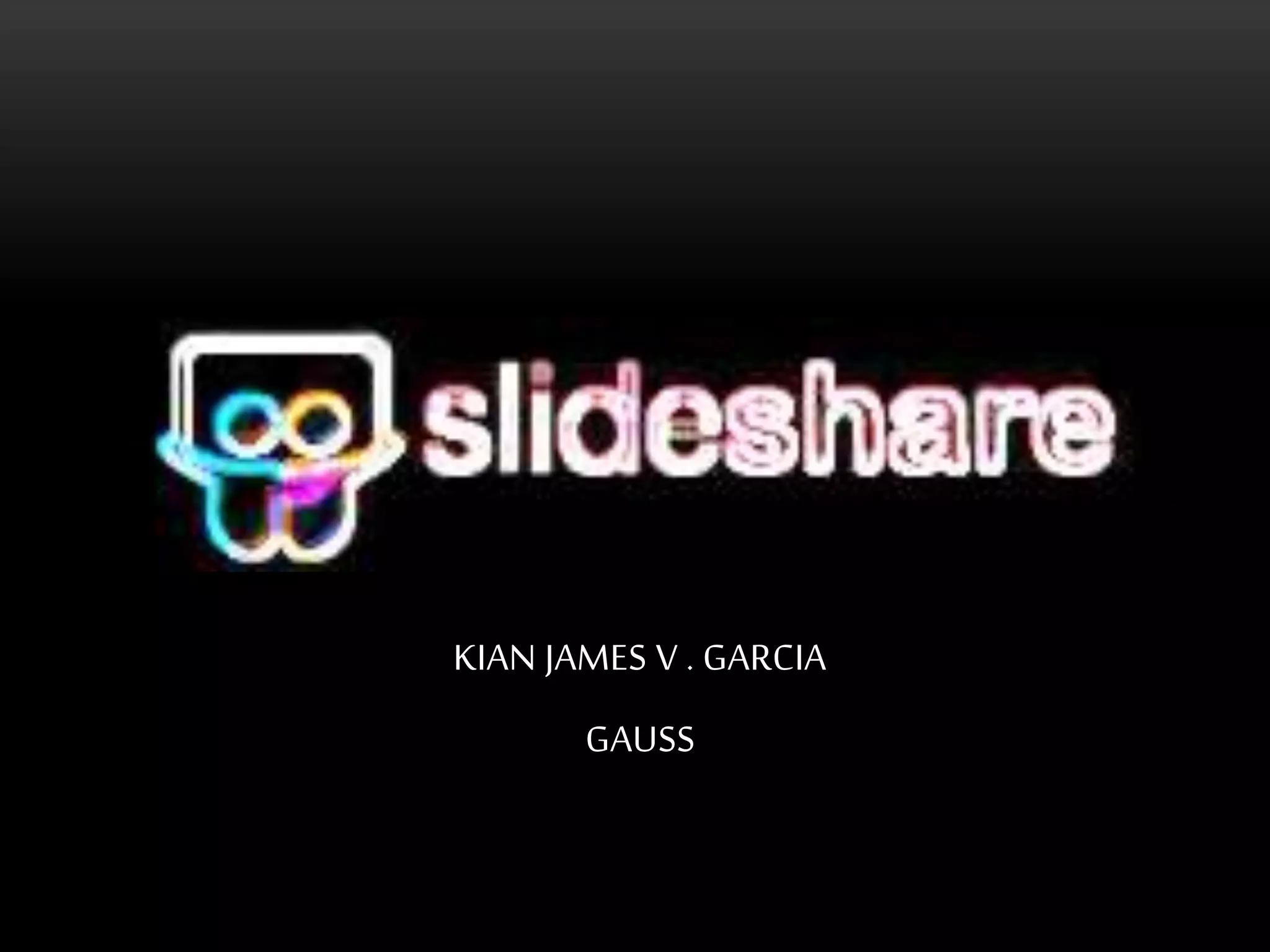 KIAN JAMES V . GARCIA
GAUSS
 