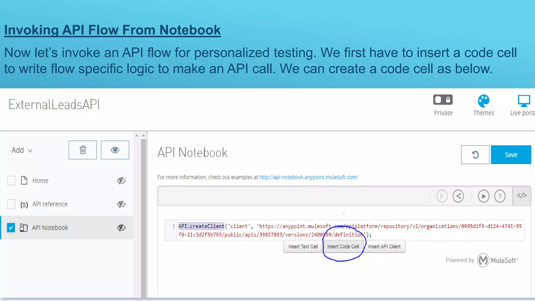 Invoking API Flow From Notebook
Now let’s invoke an API flow for personalized testing. We first have to insert a code cell
to write flow specific logic to make an API call. We can create a code cell as below.
 