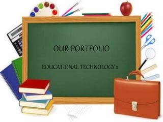 OUR PORTFOLIO
EDUCATIONAL TECHNOLOGY 2
 