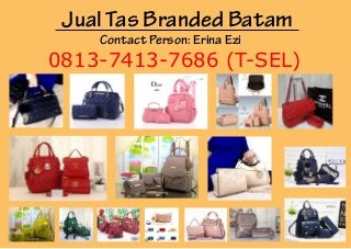 Jual Tas Branded Batam
Contact Person: Erina Ezi
0813-7413-7686 (T-SEL)
 