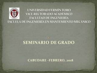 SEMINARIO DE GRADO
CABUDARE -FEBRERO, 2018
 