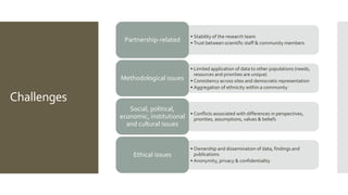 Challenges
• Stability of the research team
• Trust between scientific staff & community members
Partnership-related
• Lim...