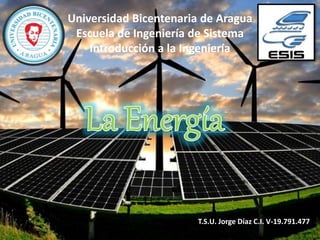 Universidad Bicentenaria de Aragua
Escuela de Ingeniería de Sistema
Introducción a la Ingeniería
T.S.U. Jorge Díaz C.I. V-19.791.477
 