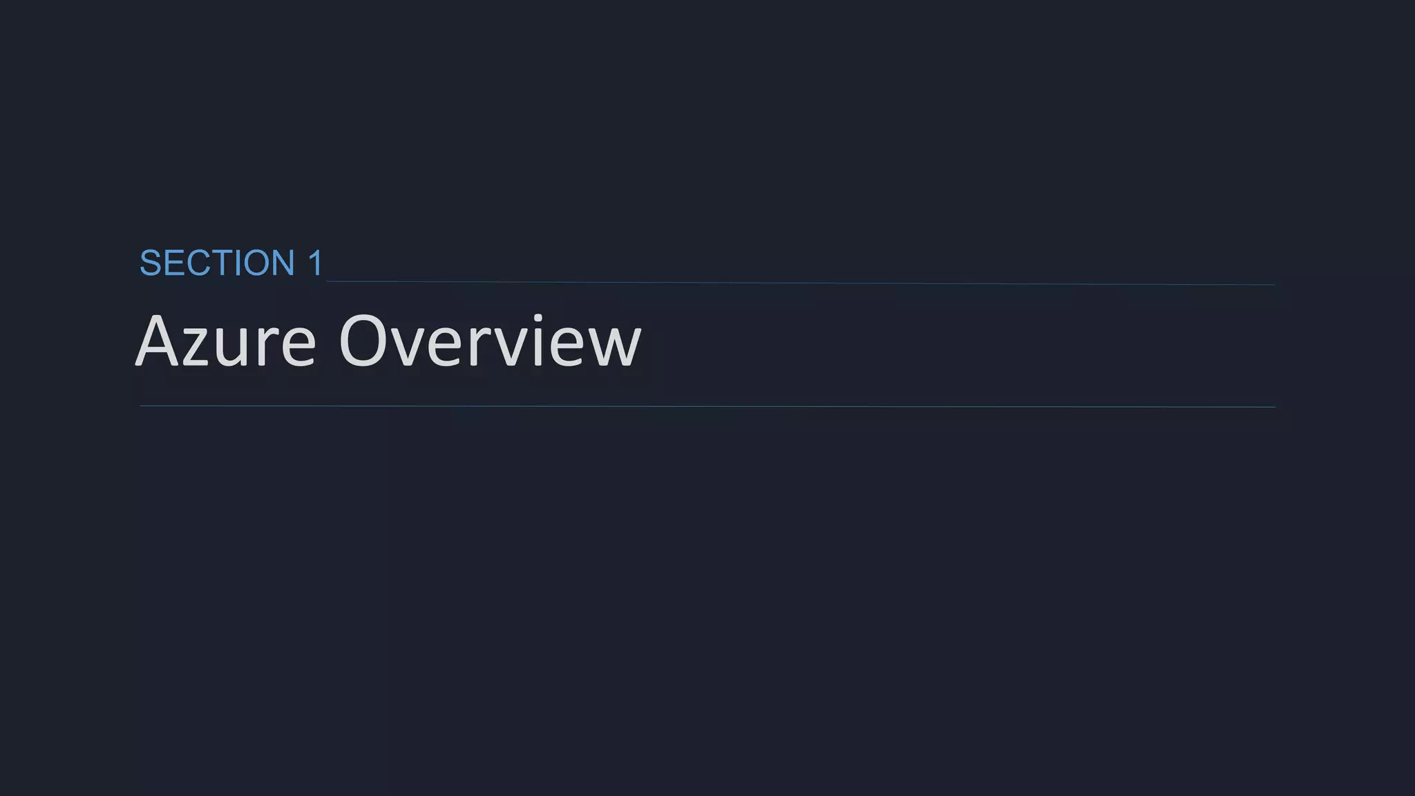 SECTION 1
Azure Overview
 