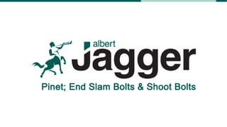 Pinet End Slam Bolts & Shoot Bolts - available at Albert Jagger