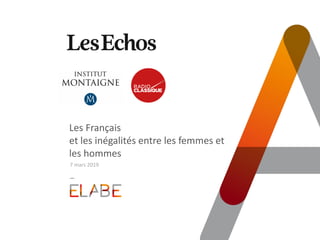 Les Français
et les inégalités entre les femmes et
les hommes
7 mars 2019
 