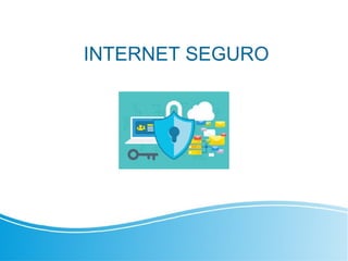 INTERNET SEGURO
 