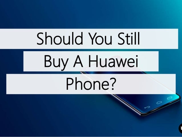 should you buy a huawei
