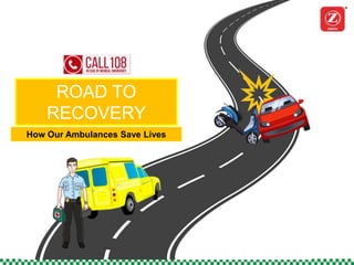 ROAD TO
RECOVERY
How Our Ambulances Save Lives
 