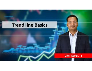 CMT LEVEL - I
Trend line Basics
 