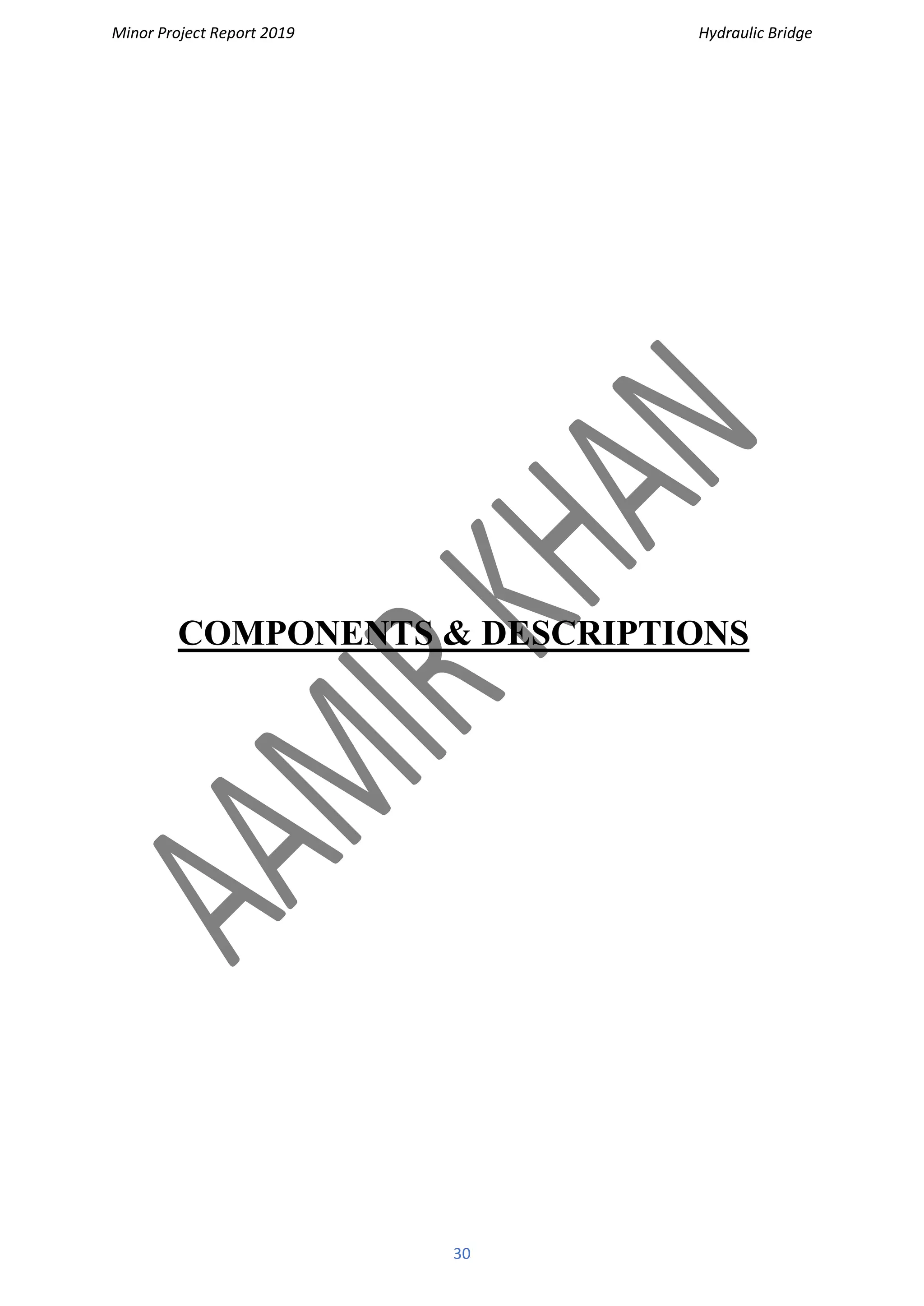 Minor Project Report 2019 Hydraulic Bridge
30
COMPONENTS & DESCRIPTIONS
 