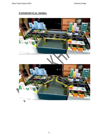 Minor Project Report 2019 Hydraulic Bridge
45
EXPERIMENTAL MODEL
 